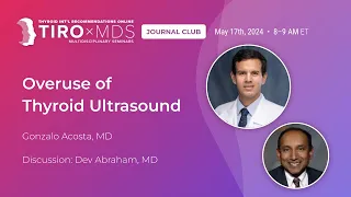 Thyroid Ultrasound Overuse with Dr. Acosta