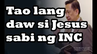 Di daw Diyos si Jesus ayon sa INC / Mali to ayon ka Bro Eli Soriano