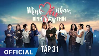 Mình Yêu Nhau, Bình Yên Thôi Tập 31 | Phim truyền hình VTV3 hay nhất 2024 | Full HD | SK Pictures