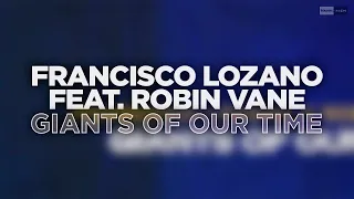 Francisco Lozano x Robin Vane - Giants Of Our Time (Official Audio) #housemusic #basshousemusic