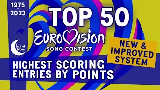 TOP 50 Highest Scoring Eurovision Entries (1975-2023) - New & Improved System