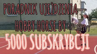 PORADNIK/TUTORIAL UJEŻDŻENIOWY HOBBY HORSE5000 SUBSKRYBCJI | PODSTAWY I ELEMENTY | kht.shelvy