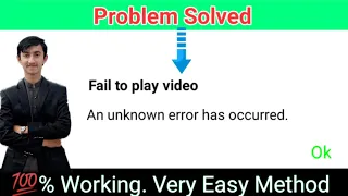 How To Fix Failed To Play Video An Unknown Error Has Occurred in Android Mobile | Fail to play video