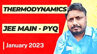 Thermodynamics | Previous years JEE Main questions Solved (2023 January attempt PYQ)