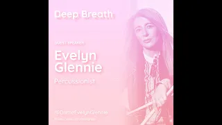 Evelyn Glennie | Deep Breath | The Global Classroom