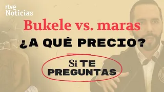 BUKELE: ¿QUÉ ha hecho CONTRA las MARAS en EL SALVADOR? ¿CUÁL es el COSTE de la SEGURIDAD? | RTVE