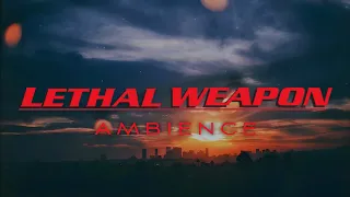 Lethal Weapon | Ambient Soundscape | 8 Hours