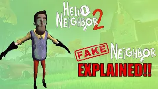 The TRUTH Behind the FAKE NEIGHBOR!! (Explained) - Hello Neighbor 2 Theory