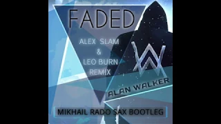 Alan Walker, Alexx Slam, Leo Burn – Faded (Mikhail Rado Sax Version)