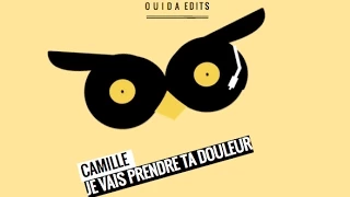 Je vais prendre ta douleur - Camille & Kalabrese (Ouida Remix)