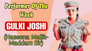 Performer Of The Week: Gulki Joshi aka Haseena Malik from Maddam Sir ||