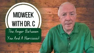 Midweek with Dr. C- The Anger Between You And A Narcissist