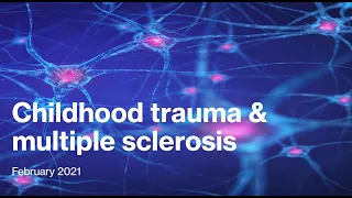 Childhood Trauma & Multiple Sclerosis: A Study Overview