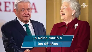 AMLO da sus condolencias por la muerte de la reina Isabel II