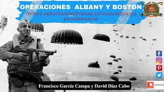 OPERATIONS ALBANY AND BOSTON, U.S. airborne troops in Normandy *David Díaz Cabo*.