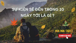 SỰ KIỆN SẼ ĐẾN TRONG 10 NGÀY TỚI LÀ GÌ ? - Chọn 1 tụ bài