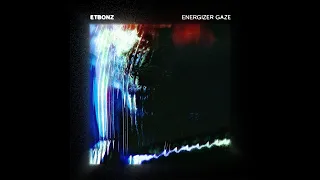 Etbonz - Energizer Gaze (Old World Remix)