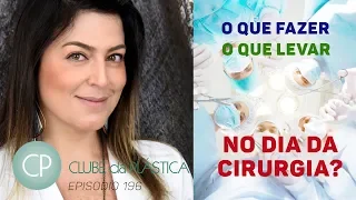 Clube da Plástica: O que fazer e levar no dia de sua cirurgia plástica?