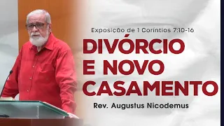 Divórcio e Novo Casamento - Rev. Augustus Nicodemus (1 Coríntios 7:10-19)