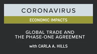 Coronavirus Economic Impact: Carla Hills on Global Trade and the Phase One U.S.-China Trade Deal