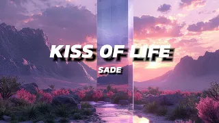 SADE - KISS OF LIFE | LYRICS