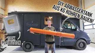 💦DIY Abwassertank aus KG Rohren für den Krankenwagen Campervan bauen! Der 100k Playbutton ist da😍