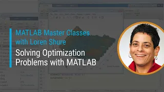 Solving Optimization Problems with MATLAB | Master Class with Loren Shure