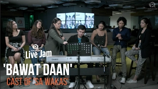 Cast of 'Sa Wakas' – 'Bawat Daan'