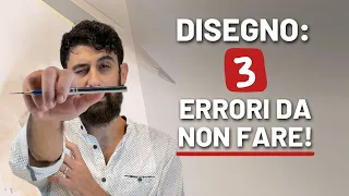 Disegno, 3 errori da non fare - e come rimediare