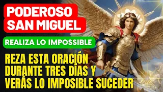 SAN MIGUEL OPERA LO IMPOSIBLE - REALIZA ESTA ORACIÓN DURANTE 3 DÍAS Y VERÁS EL MILAGRO SUCEDER