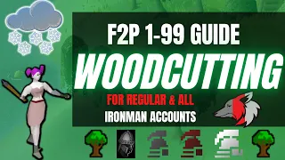 (OSRS) Efficient F2P 1-99 Woodcutting Guide For Regular & All Ironman Accounts