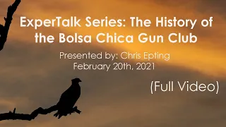 ExperTalk Series: "The History of the Bolsa Chica Gun Club" with Chris Epting (2/20/21)