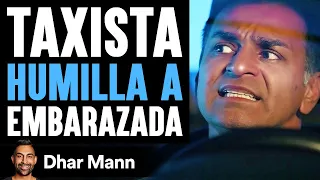 Taxista Humilla A Embarazada | Dhar Mann