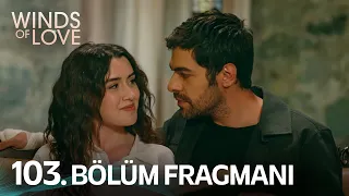 Rüzgarlı Tepe 103. Bölüm Fragmanı | Winds of Love Episode 103 Promo