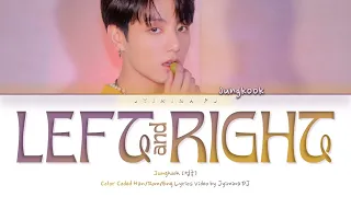 Jungkook X Charlie Puth - ‘Left And Right’ Lyrics(찰리푸스 정국 레프트앤라이트 가사)[Color Coded]