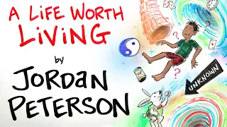 How to Have a Life Worth Living - Jordan Peterson