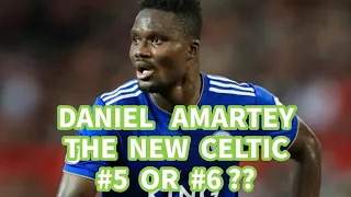 Daniel Amartey: The New #5  or New #6 For Celtic ?? (INCLUDES HIGHLIGHTS VIDEO)