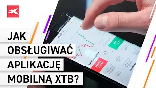 Jak obsługiwać aplikację mobilną XTB?