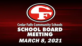 Cedar Falls Board of Education Meeting, March 8, 2021