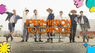 BTS (방탄소년단) - Permission To Dance (In D's Bootleg Extended Mix)