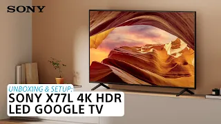 Sony | Learn how to set up and unbox the BRAVIA XR X77L 4K HDR LED TV with Google TV