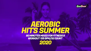 Aerobic Hits Summer 2020 (135 bpm/32 Count) 60 Minutes Mixed for Fitness & Workout