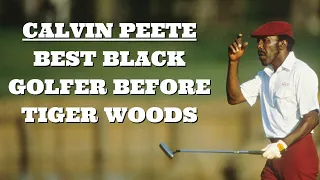 Calvin Peete - Best Black Golfer Before Tiger Woods | Golf Stories
