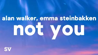 Alan Walker, Emma Steinbakken - Not You (Lyrics)