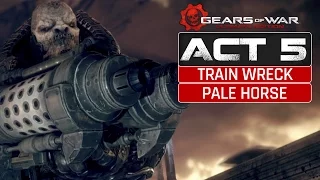 FINALE! Train Wreck/Pale Horse--Gears of War: Ultimate Edition Act 5 Ep.17