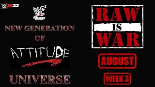 WWE2K23 New Generation of ATTITUDE Universe: RAW IS WAR (August Week Three)