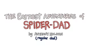 The Earnest Adventures of Spider-Dad