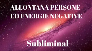 Subliminal per allontanare persone ed energie negative ❤️