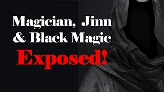 Magician, Jinn & Black Magic Exposed! by Mufti Menk