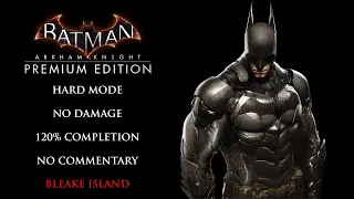 Batman Arkham Knight | HARD MODE/NO DAMAGE/240% COMPLETION - Bleake Island